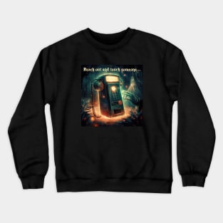 Reach out and touch someone Crewneck Sweatshirt